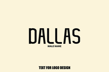 Dallas male Name  Semi Bold Black Color Typography Text For Logo Designs and Shop Names