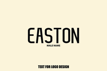 Easton male Name  Semi Bold Black Color Typography Text For Logo Designs and Shop Names