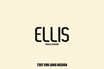 Ellis Male Name Elegant Vector Text For Logo Designs and Shop Names