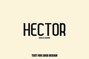 Hector. Male Name Modern Calligraphy Text For Logo Designs and Shop Names
