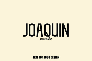 Joaquin Male Name Typography Sign For Logo Designs and Shop Names