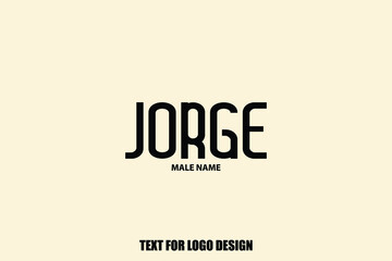 Jorge Male Name Typography Sign For Logo Designs and Shop Names