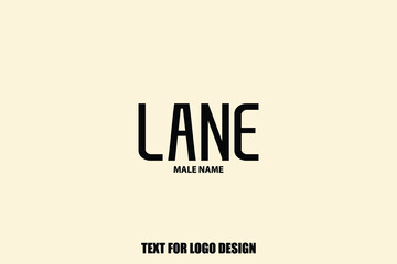 Lane. Male Name Typography Text For Logo Designs and Shop Names