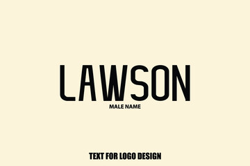 Fototapeta premium Lawson Male Name Typography Text For Logo Designs and Shop Names