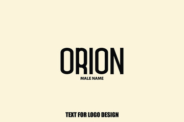 Orion male Name Calligraphy Text Sign For Logo Designs and Shop Names