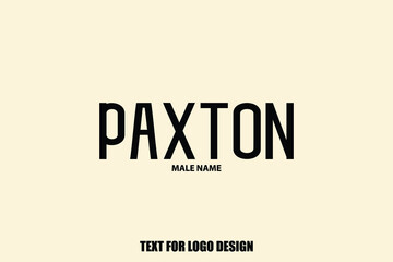 Paxton. Male Name Typography Text For Logo Designs and Shop Names