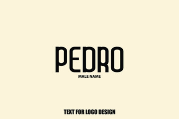 Pedro Male Name Typography Text For Logo Designs and Shop Names