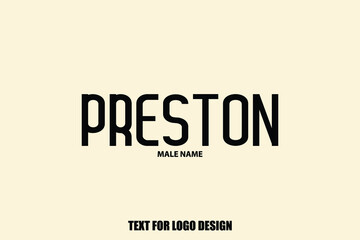 Preston Male Name Typography Text For Logo Designs and Shop Names