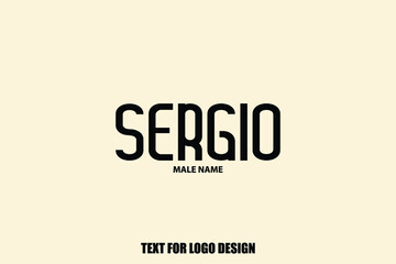  Sergio. male Name  Semi Bold Black Color Typography Text For Logo Designs and Shop Names