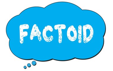 FACTOID text written on a blue thought bubble.