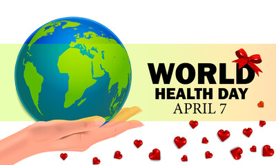 World Health Day, celebrated on April 7, women's hands gently hold the planet, realistic hearts, vector illustration