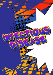 Infectious Disease - Comic book style text. Infection and health issues related words, quote on colorful background. Poster, banner, template. Cartoon vector illustration.