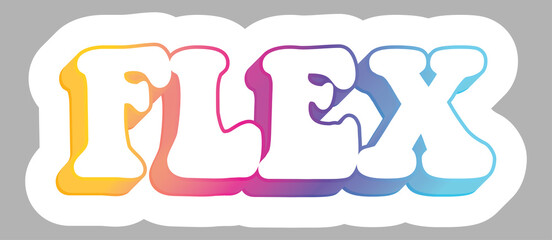 Flex. Millennials Slang. Colorful text, isolated on simple background. Sticker for stationery. Ready for printing. Trendy graphic design element. Retro font calligraphy in 60s funky style. Vector EPS 