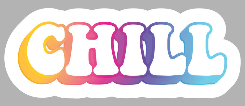 Chill. Word. Teen slang. Colorful Slogan, isolated on background. Sticker for stationery. Ready for printing. Trendy graphic design element. Retro font calligraphy in 60s funky style. Vector. 