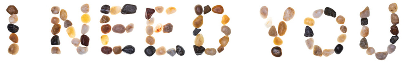 Words I NEED YOU handmade with stones (boulders). Collection words with stones. Isolated on white background