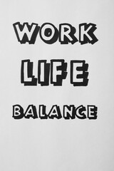 Fototapeta na wymiar Work, Life, Balance written on white background, top view