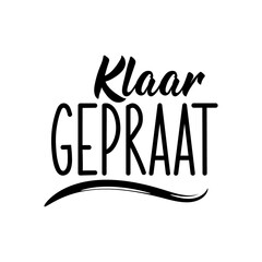 Afrikaans text: Done talking. Lettering. Banner. calligraphy vector illustration.