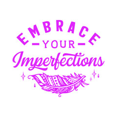 Embrace your imperfections : Sayings and Christian Quotes.100% vector for t shirt, pillow, mug, sticker and other Printing media.Jesus christian saying EPS Digital Prints file.
