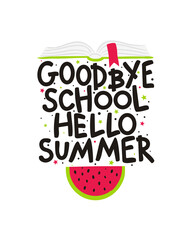 Goodbye School Hello Summer. Cute hand drawn card with open book and watermelon. Vector illustration in doodle style for posters and banners.