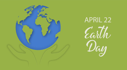 Earth Day banner with green and blue planet Earth. Hands holding globe with care. Protecting environment concept. 3d paper art and craft. Vector illustration of green papercut world map