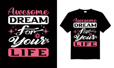 Awesome dream for your life T-shirt Design Vector,T-shirt design for print.