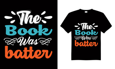 The book was batter T-shirt Design Vector,T-shirt design for print.