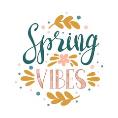 Colorful hand writing illustration of spring lettering isolated with floral frame. Quote Spring Vibes. Can be used for postcard, greeting card, poster, banner, textile, print. Trendy colors.