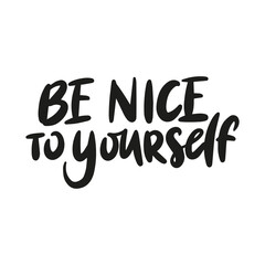 BE NICE TO YOURSELF. Hand drawn lettering text set. Motivation quote vector lettering printed materials. Food poster, postcard, postcard, t-shirt, banner, flyer.