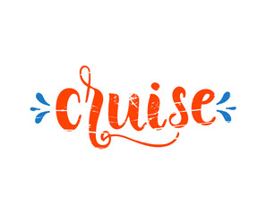 Cruise hand drawn inspiration quote, hand drawn lettering poster. Motivational typography for prints. Calligraphy graphic design element. Label vector illustration, cute octopus illustration