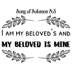I am my beloved’s and my beloved is mine. Bible verse quote

