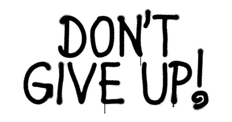Don't give up sign spray painted isolated