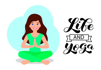 The girl is sitting in the lotus position in green clothes. Vector stock illustration. Life and Yoga brush lettering
