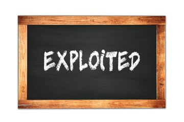 Obraz premium EXPLOITED text written on wooden frame school blackboard.