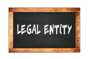 Fototapeta premium LEGAL ENTITY text written on wooden frame school blackboard.