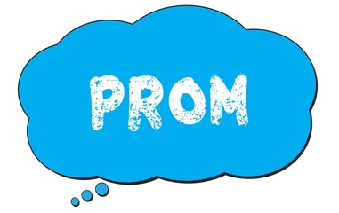 PROM text written on a blue thought bubble.