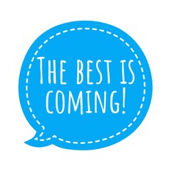 ''The best is coming'' Lettering