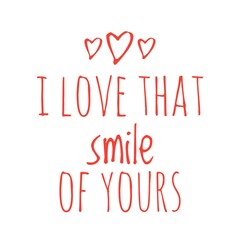 ''I love that smile of yours'' Lettering