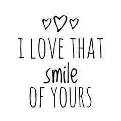 ''I love that smile of yours'' Lettering