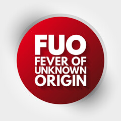 FUO - Fever of Unknown Origin acronym, medical concept background
