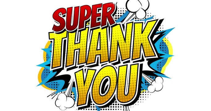 Super Thank You comic book word  isolated on white background. Retro Cartoon Popup Style Expressions. Colored Comic Bubbles. 4k Animation on doodle background.