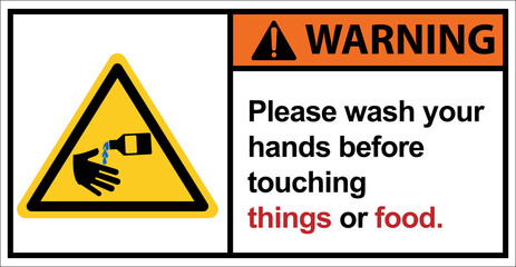 Should wash your hands before touching.,Warning sign