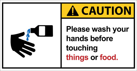 Should wash your hands before touching.,Caution sign