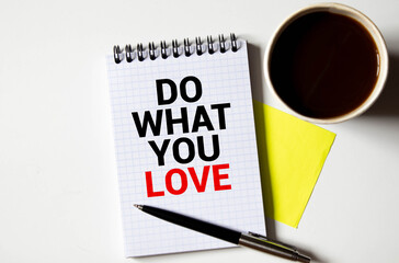 Do what you love. Love what you do. Text label of motivation in the planning notebook.