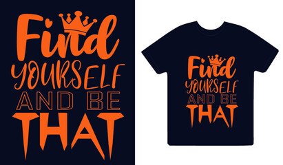 Find Yourself and Be that Printable T shirt Design | Awesome Unique Yourself Trendy Tee Design | Find Yourself tshirt Design.