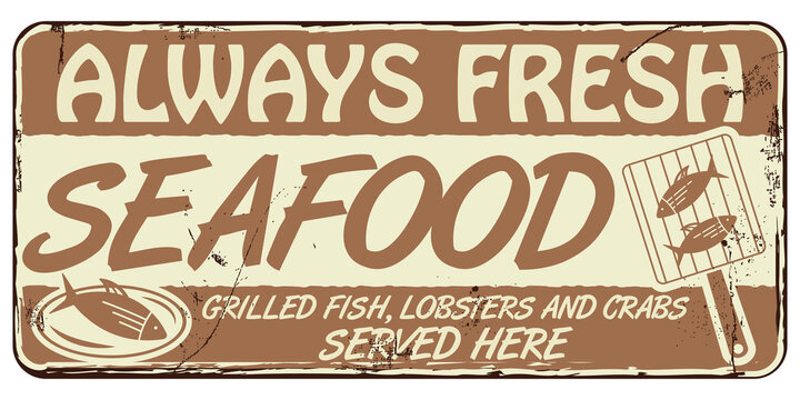 Seafood Restaurant Damaged Signboard. Grilled Fish Served Here. Vector Rusty Metal Banner.