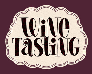 Wine Tasting Hand Lettering Typography. Text For Restaurant, Winery, Vineyard, Festival. Phrase For Menu, Print, Card, Poster, Sign, Label, Web Design Element. Vector Vintage Frame With Paper Texture