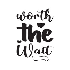worth the wait quote letter