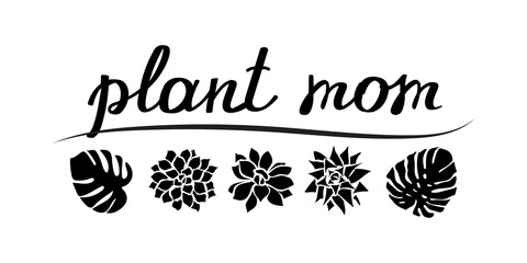 Plant mom (mother of plants) concept on white. Black lettering and botanical leaves isolated. 