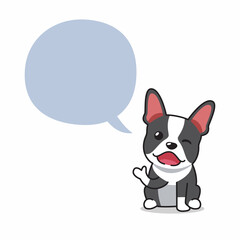 Cartoon character happy boston terrier dog with speech bubble for design.