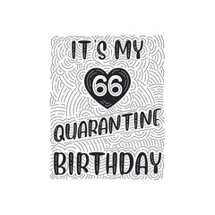 It's my 66 Quarantine birthday. 66 years birthday celebration in Quarantine.